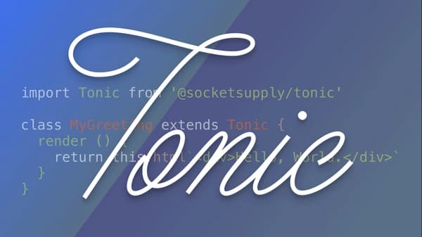 Introduction to Tonic - the component framework