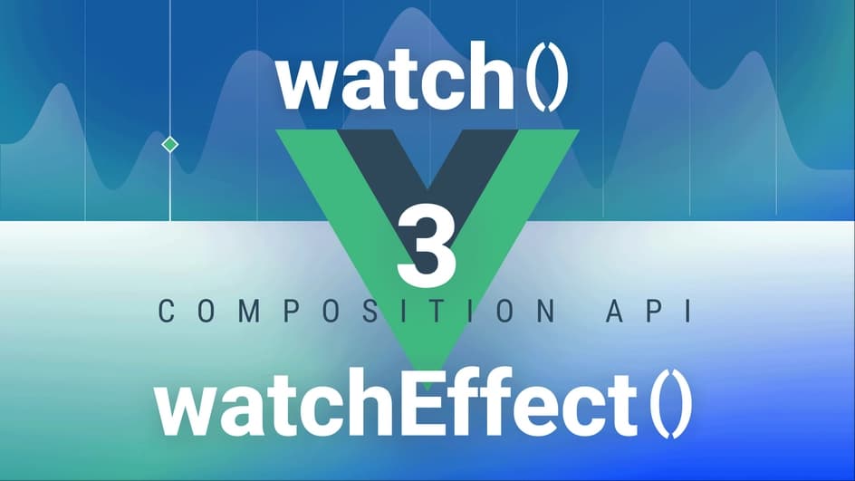 Vue3 Composition API: watchEffect vs. watch